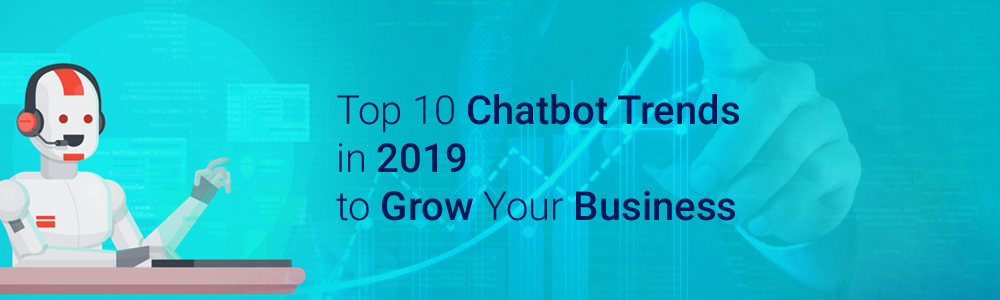 Top 10 Chatbot Trends in 2019